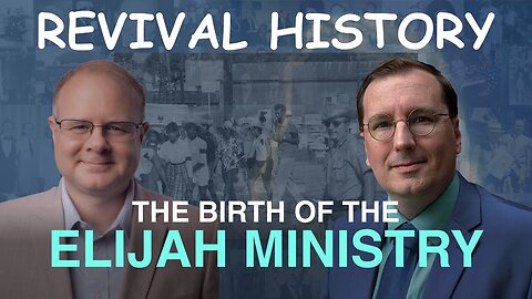 The Birth of the Elijah Ministry - Episode 78 William Branham Historical Research Podcast