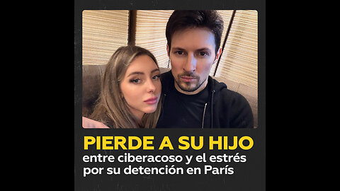 La pareja de Pável Dúrov pierde al bebé que esperaba tras su detención