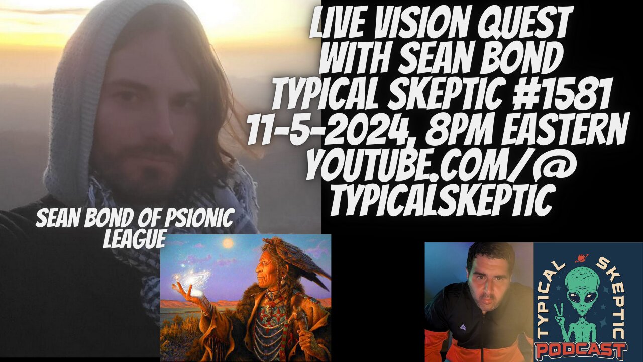 Live Vision Quest With Sean Bond - Typical Skeptic # 1581