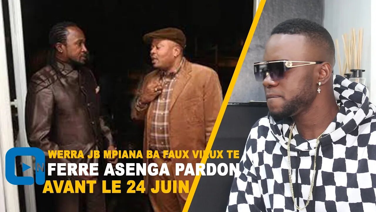 WERRASON, JB MPIANA BA FAUX VIEUX TE INONGO PAS COMME TRES FACHE FERRE ASENGA PARDON AVANT LE24JUIN