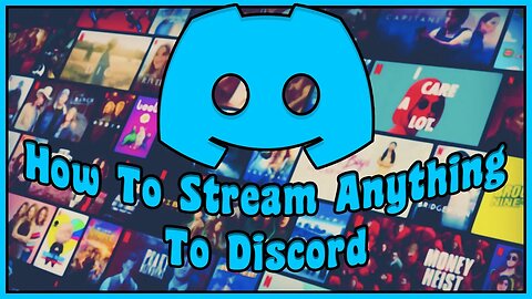 How To Stream Anything To Discord