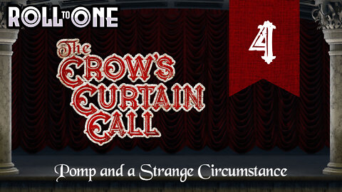 Pomp and a Strange Circumstance | Crow's Curtain Call | Episode 4