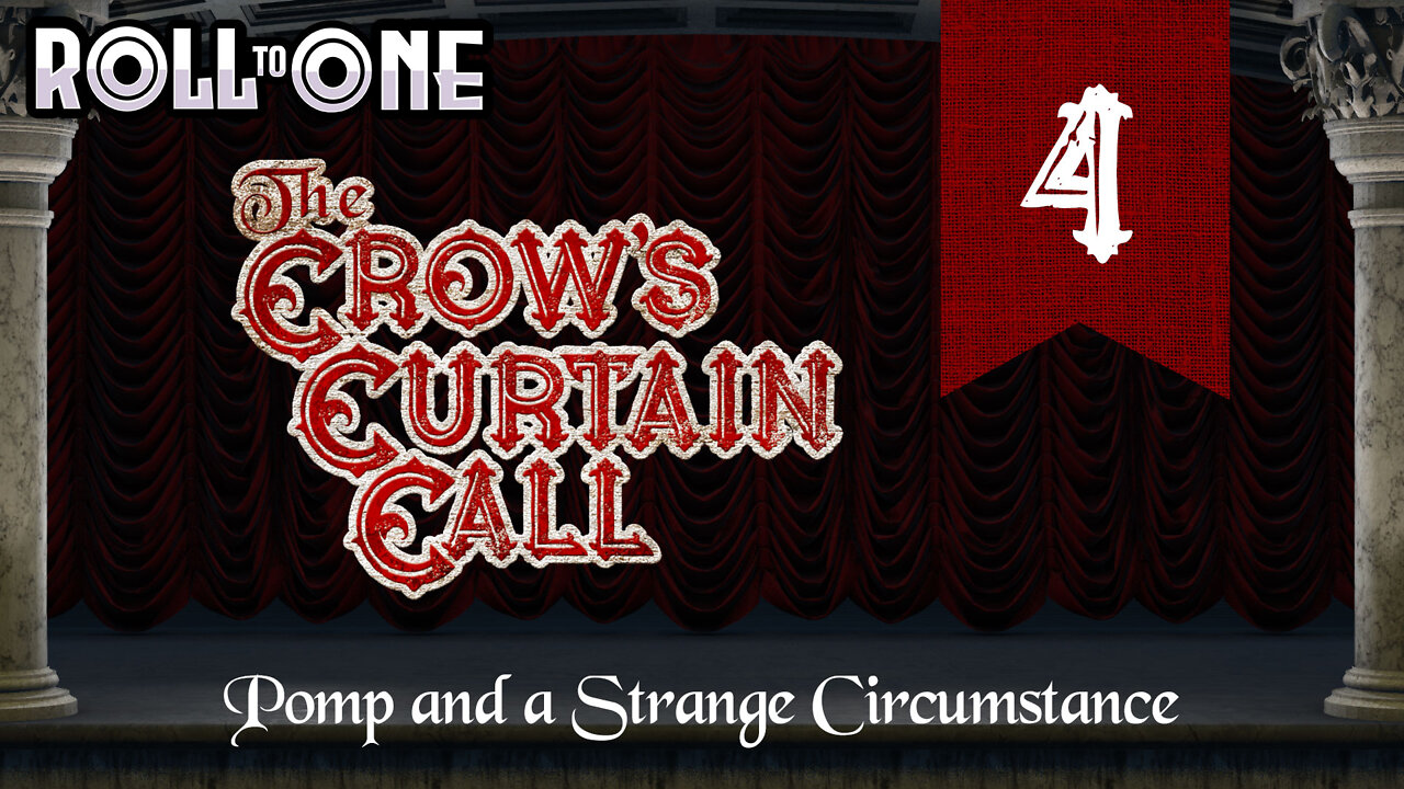 Pomp and a Strange Circumstance | Crow's Curtain Call | Episode 4