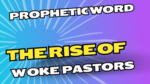 Prophetic Word - Woke Pastors