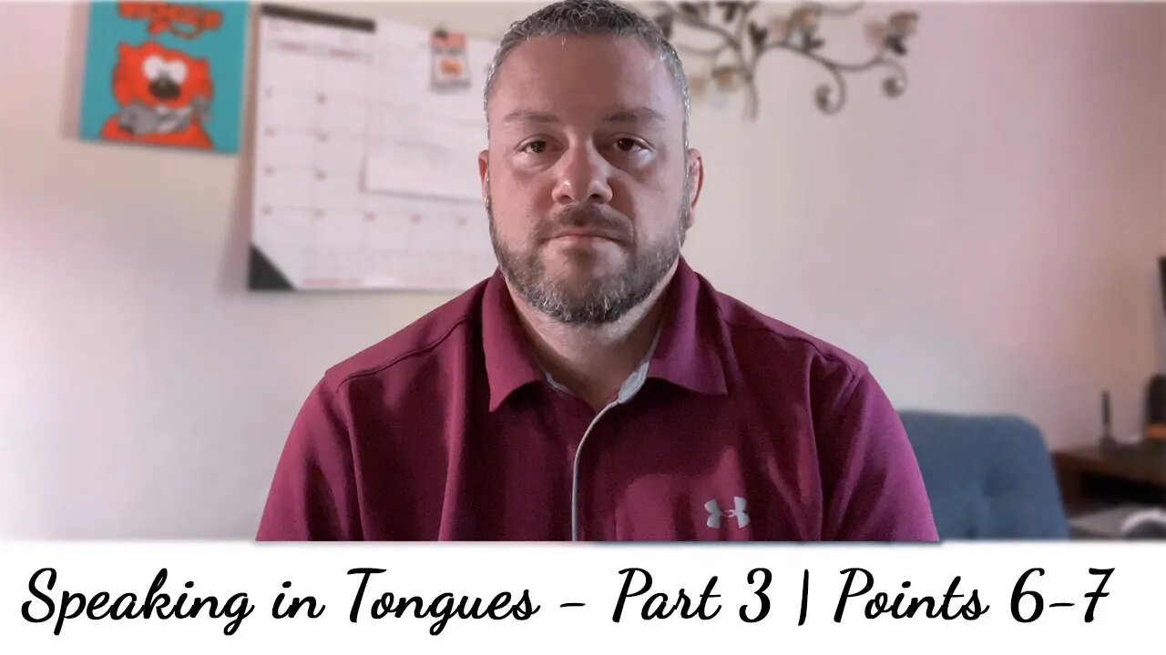 Speaking in Tongues - Part 3 | Points 6 & 7