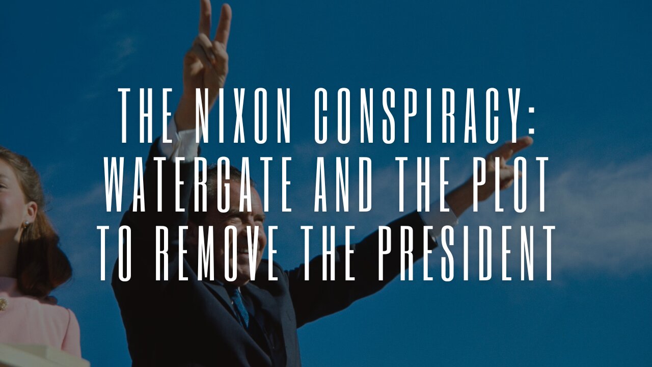 The Nixon Conspiracy: Watergate and the Plot to Remove the President