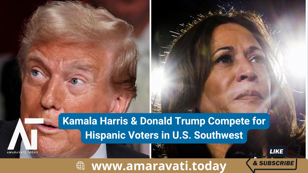 Kamala Harris & Donald Trump Compete for Hispanic Voters in US Southwest | Amaravati Today