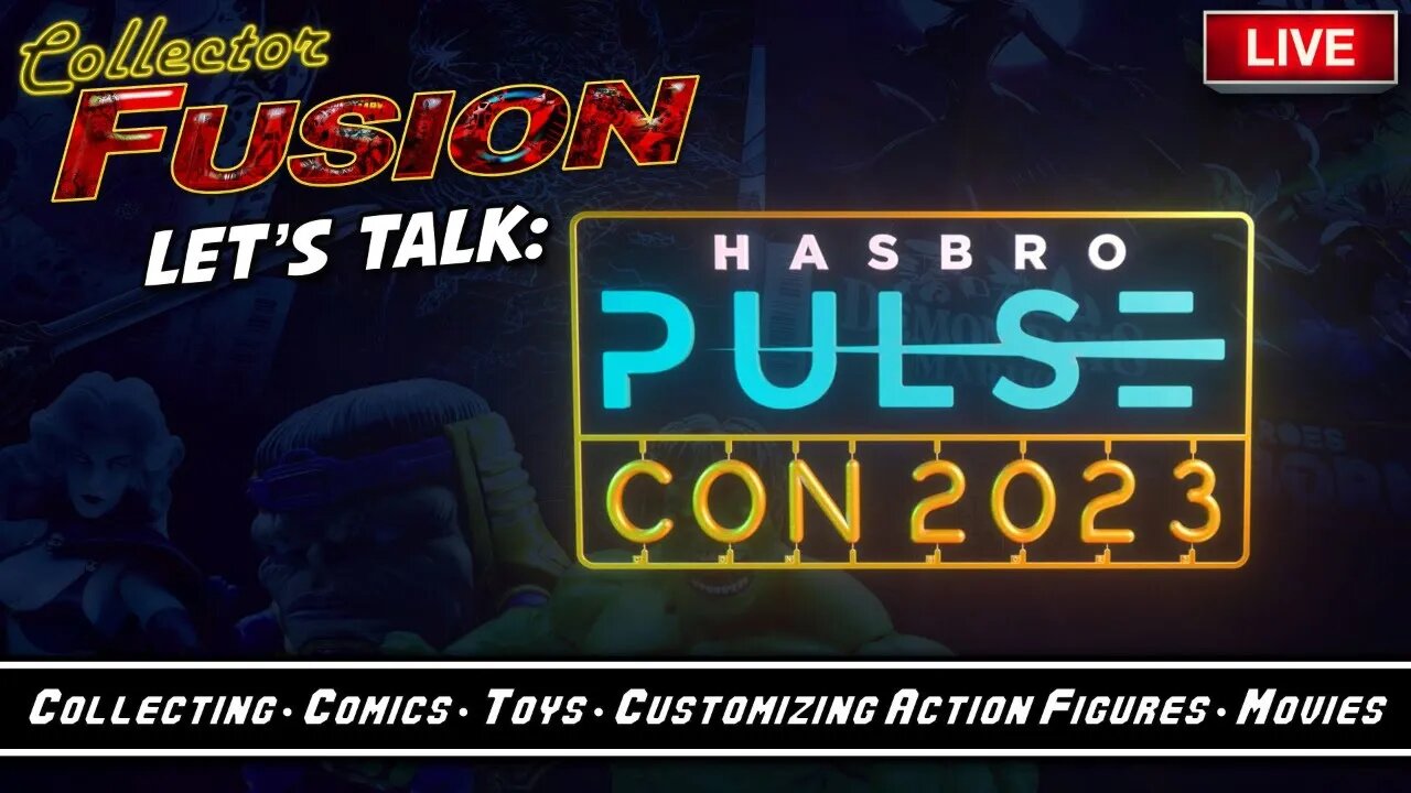 Collector Fusion - Let's Talk: Hasbro PulseCon 2023 - episode #4