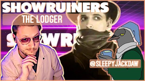 Showruiners - The Lodger w/ @sleepyjackdaw