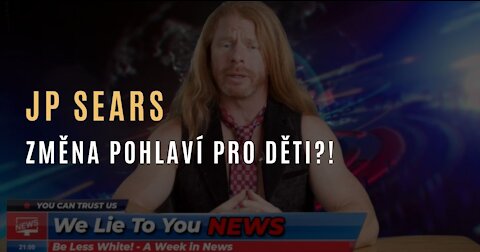 JP Sears - Vládou financované změny pohlaví pro děti?! - Týden ve zprávách