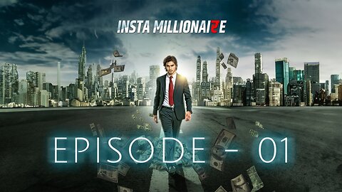 Episode - 01 | Insta Millionaire