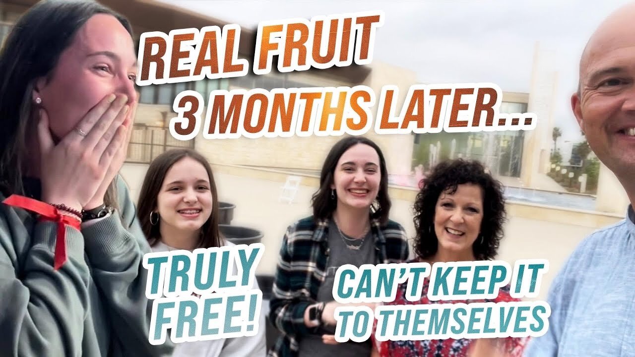 REAL FRUIT THREE MONTHS LATER - WHEN YOU ARE TRULY FREE YOU CANNOT KEEP IT TO YOURSELF!