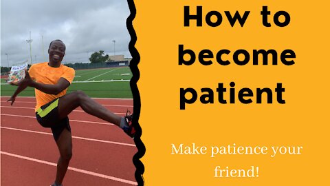 How to become patient