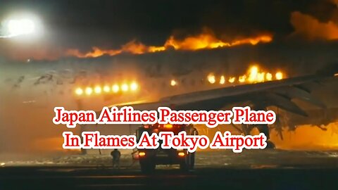 Video shows Japan Airlines passenger plane in flames at Tokyo airport