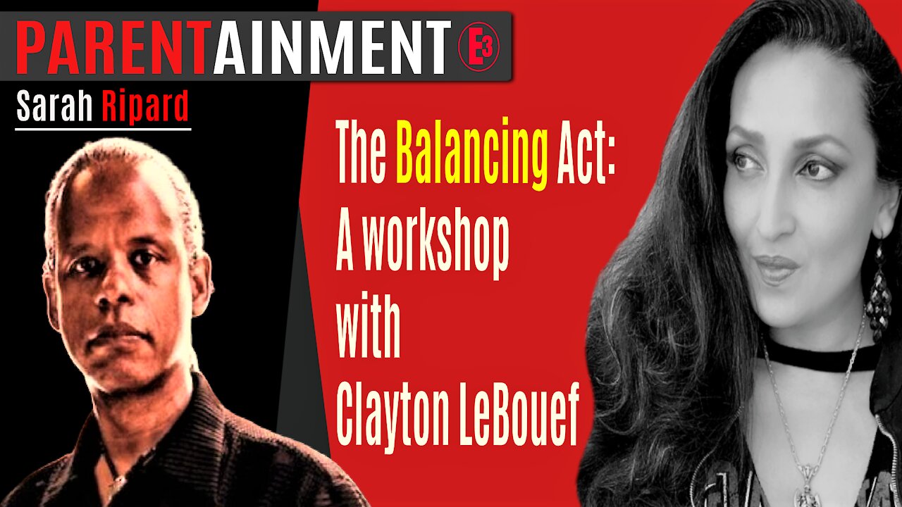 4.22.20 EP. 2 PARENTAINMENT | The Balancing Act: A Workshop With Clayton LeBouef ❤️