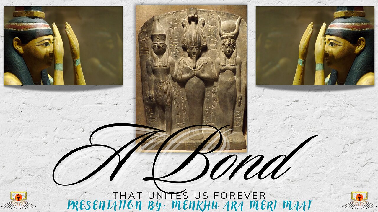 A Bond That Unites Us Forever: Presentation By: Menkhu Ara Meri Maat ~ House of ATTON