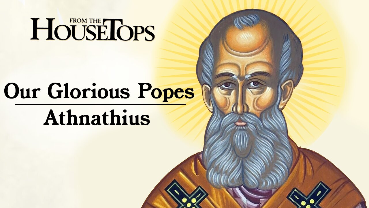 Our Glorious Popes: Saint Athnathius