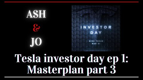 Tesla investor day ep 1: Masterplan part 3