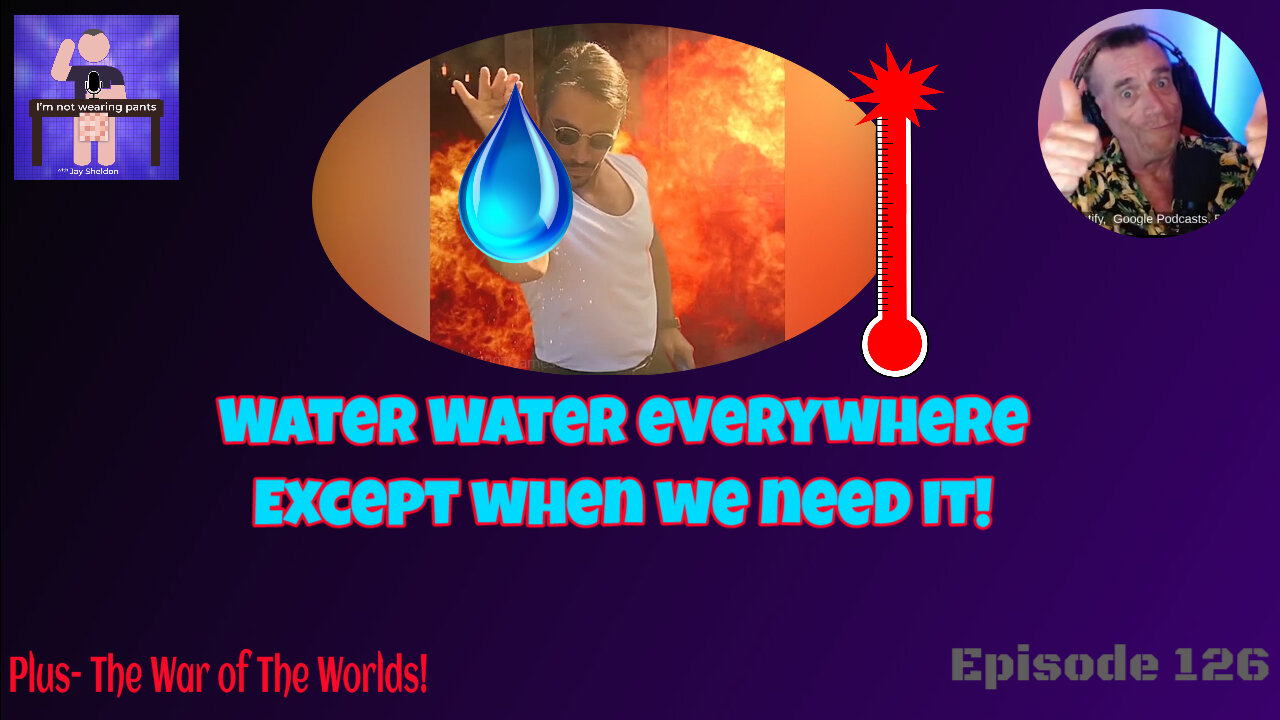 Water water everywhere, except when we need it! - and The War of The Worlds!