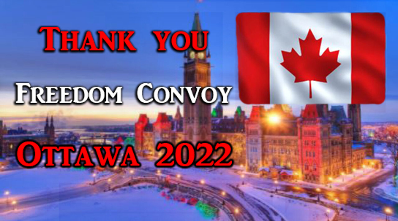 THANK YOU TO THE FREEDOM CONVOY IN OTTAWA 2022