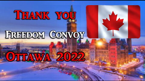 THANK YOU TO THE FREEDOM CONVOY IN OTTAWA 2022