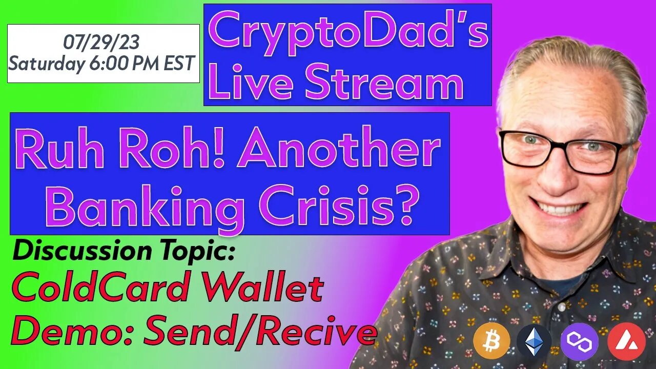 CryptoDad’s Live Q & A 6 PM EST Saturday 07-29-23 Ruh Roh! Another Banking Crisis?