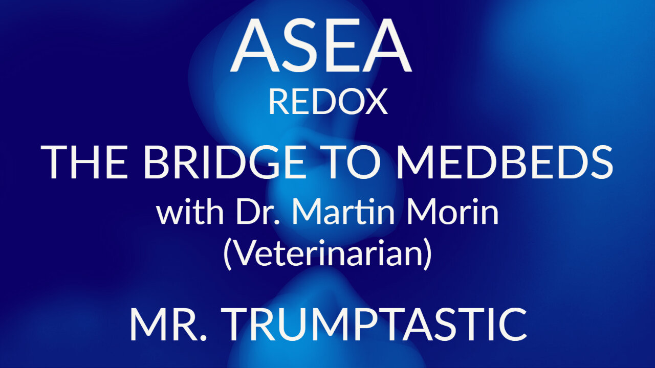 ASEA: The Bridge to Medbeds with Dr. Martin Morin (Veterinarian)! Simply 45tastic!