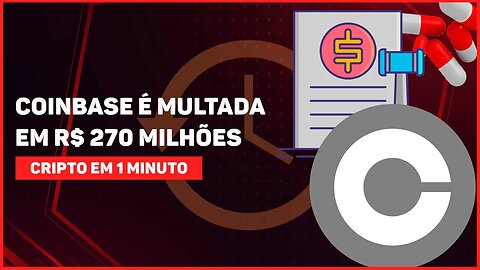 COINBASE É MULTADA EM R$ 270 MILHÕES