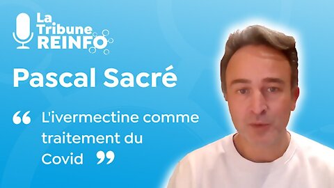 Pascal Sacré : L'ivermectine comme traitement du Covid