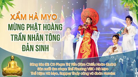 Hà Myo - Hát Xẩm Mừng Phật hoàng Trần Nhân Tông đản sinh Phạm Thị Yến (Tâm Chiếu Hoàn Quán)