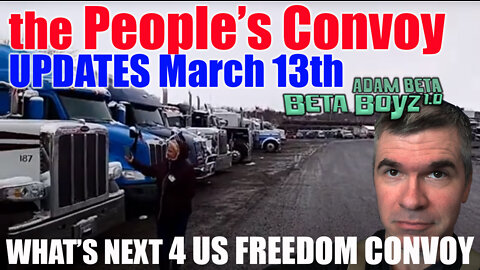 Lib 2 Liberty, Mar 13th What's Next 4 the People's FREEDOM Convoy?