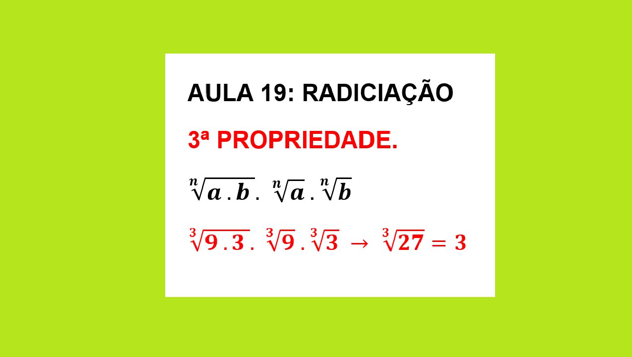 ESTUDO DA RADICIAÇÃO: AULA 19 – 3ª PROPRIEDADE.