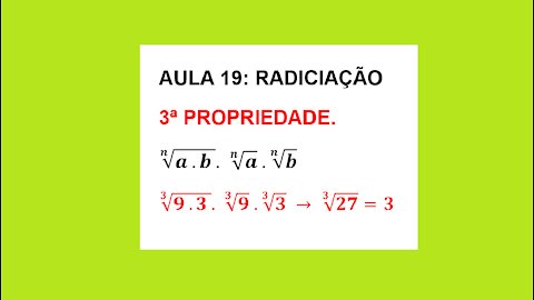 ESTUDO DA RADICIAÇÃO: AULA 19 – 3ª PROPRIEDADE.