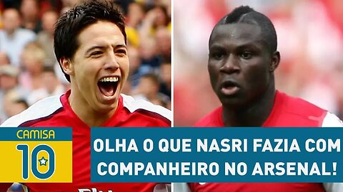 IDIOTA! OLHA o que NASRI fazia com companheiro no ARSENAL!