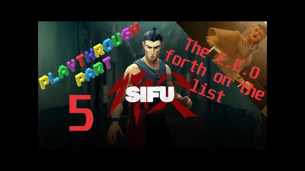 SIFU Playthrough Part 5 Forth on the list THE C.E.O