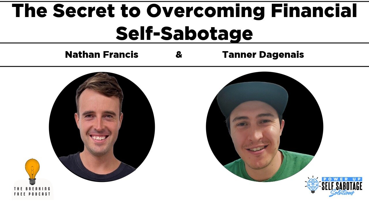 The Secret To Overcoming Financial Self - Sabotage. Featuring: Tanner Dagenais