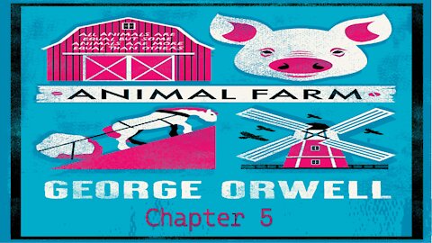 Animal Farm by George Orwell, Chapter 5