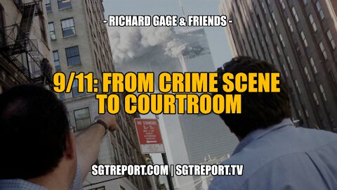 9/11: CRIME SCENE TO COURTROOM -- RICHARD GAGE & FRIENDS