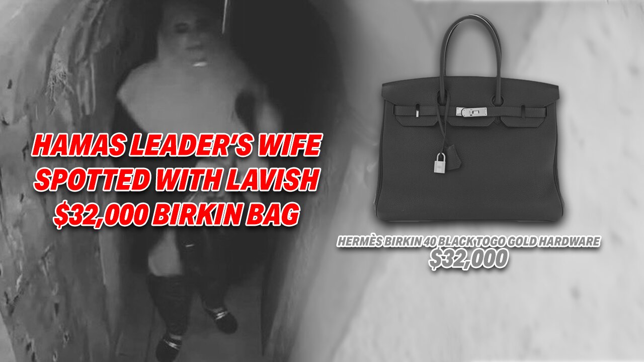 LAVISH SPENDING IN A WAR ZONE: HAMAS LEADER YAHYA SINWAR'S WIFE SPOTTED WITH $32,000 BIRKIN BAG