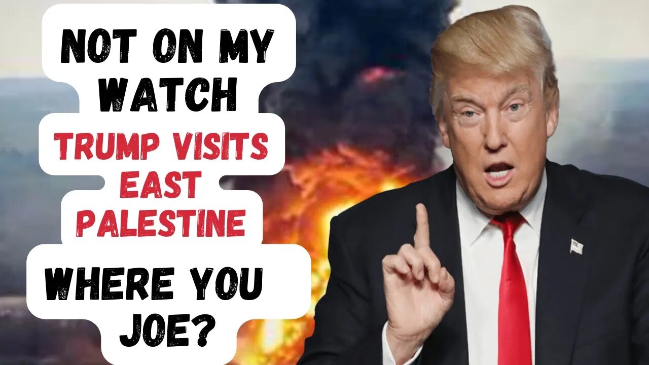 East Palestine: Trumps Visit