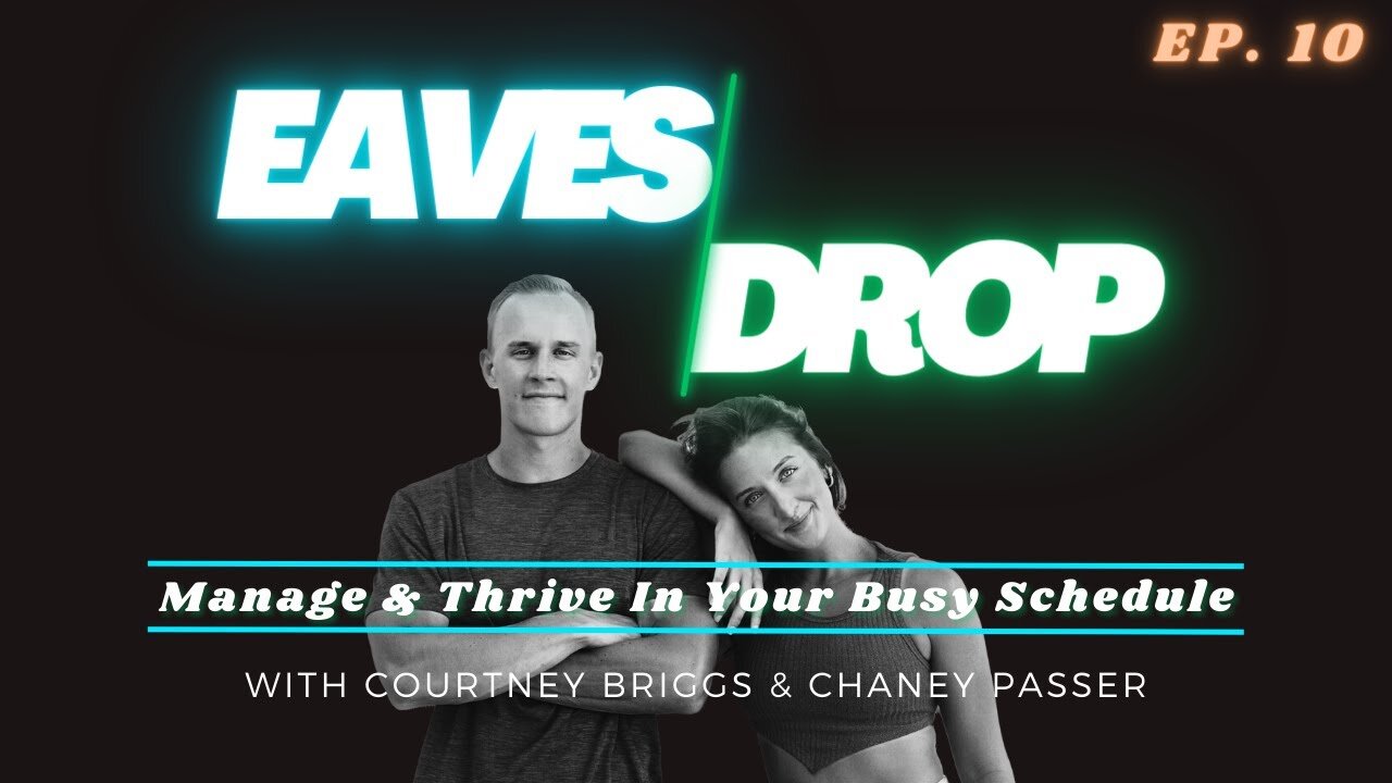 Eavesdrop Podcast - Ep 10: Manage & Thrive In Your Busy Schedule