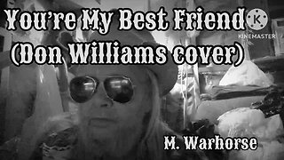 You’re My Best Friend (Don Williams cover)
