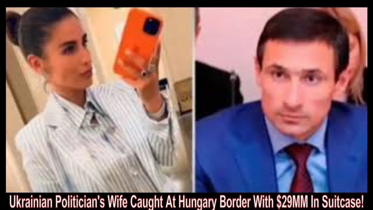 Ukrainian Politician's Wife Caught At Hungary Border With $29MM In Suitcase!