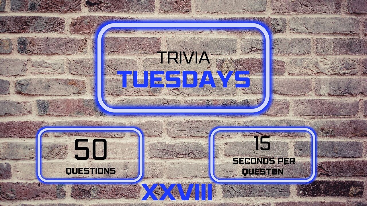 Trivia Tuesday XXVIII (5 rounds with 10 questions each)