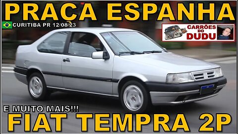 FIAT TEMPRA 2 PORTAS E MUITO MAIS - PRAÇA DA ESPANHA 12/08/23 - CARRÕES DO DUDU