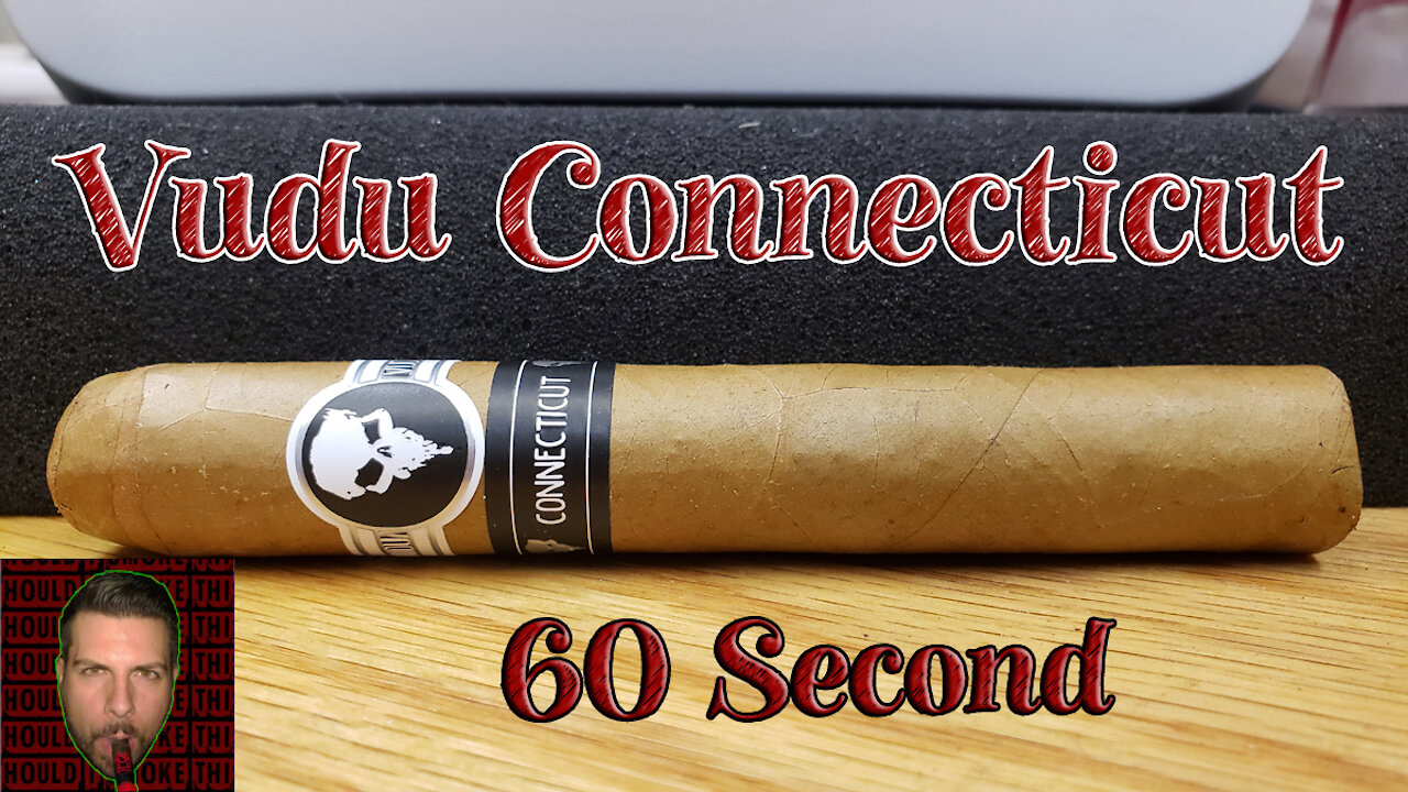 60 SECOND CIGAR REVIEW - Vudu Connecticut - Should I Smoke This