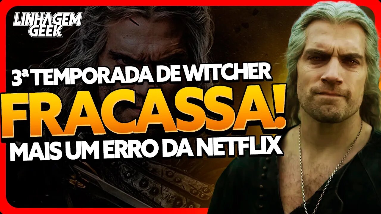 PREVISÍVEL! 3ª TEMPORADA DE THE WITCHER FRACASSA!