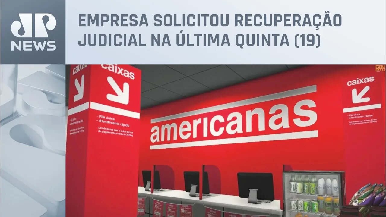 Grupo Americanas deve entregar lista de credores à Justiça