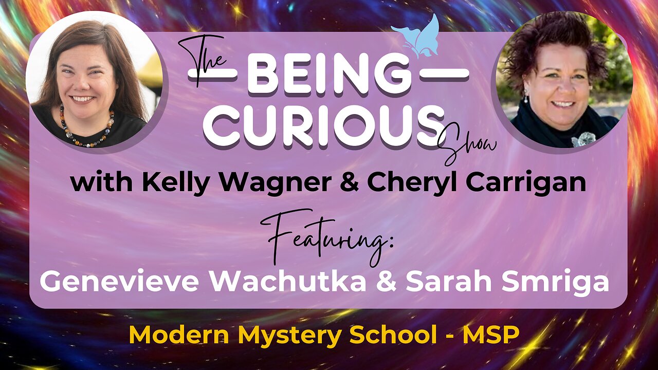 Ep: 116 The Being Curious Show with Genevieve & Sarah from Modern Mystery School