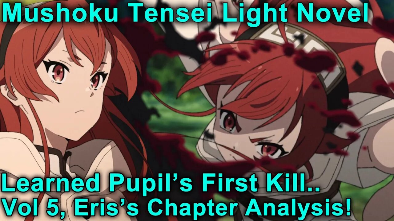 Learned Pupil and First.. - Mushoku Tensei Jobless Reincarnation Novel Analysis!(Vol5,Eris Chapter)